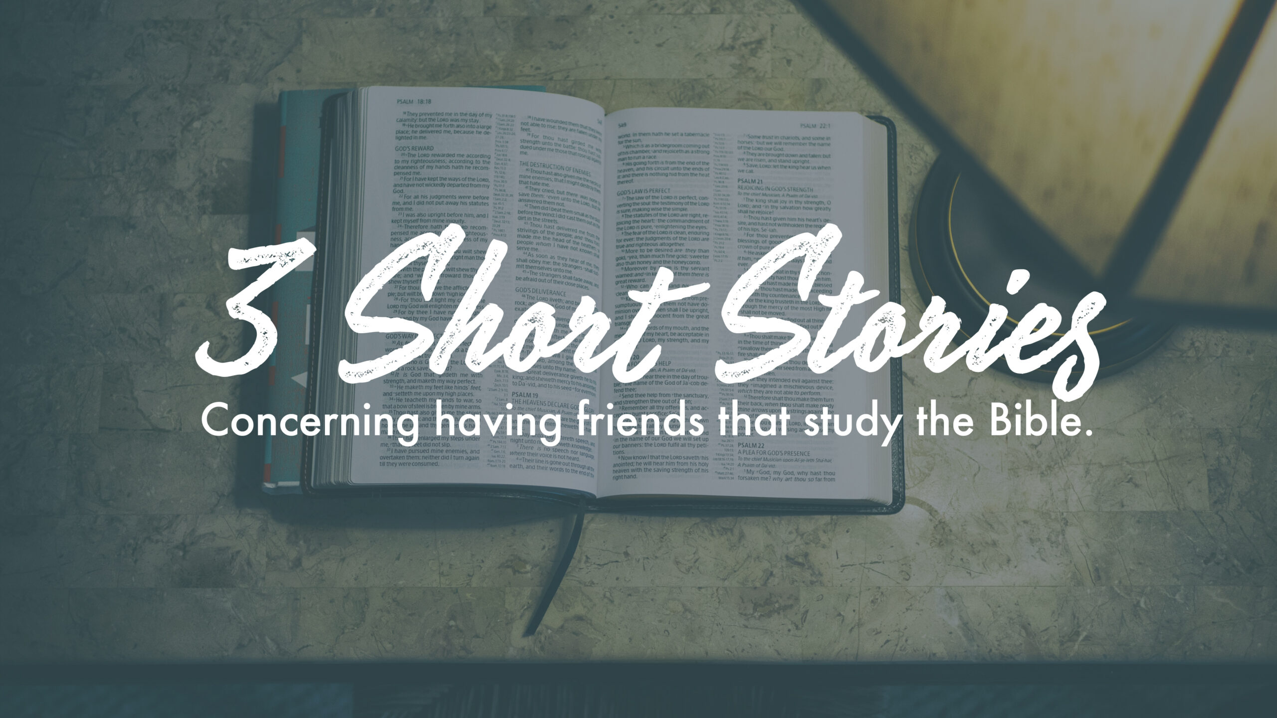 3 Short Stories: Concerning having friends that study the Bible